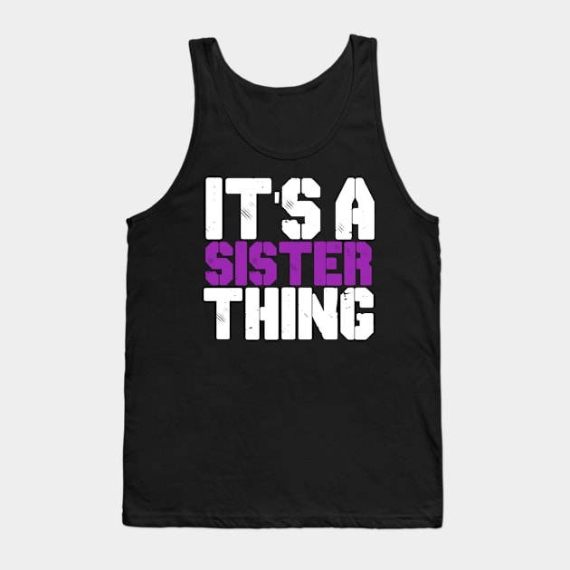 IT'S A SISTER THING Tank Top by CanCreate